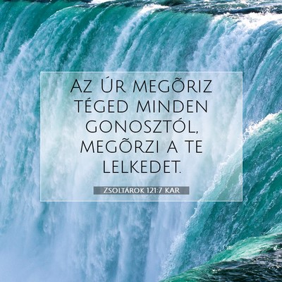 Picture 07 - Zsoltárok 121:7 KAR - Az Úr megõriz téged minden gonosztól, - Bible Verse Picture