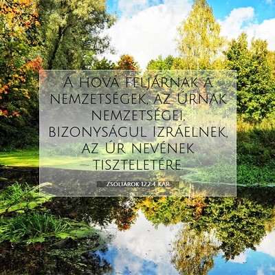 Picture 07 - Zsoltárok 122:4 KAR - A hová feljárnak a nemzetségek, az Úrnak - Bible Verse Picture