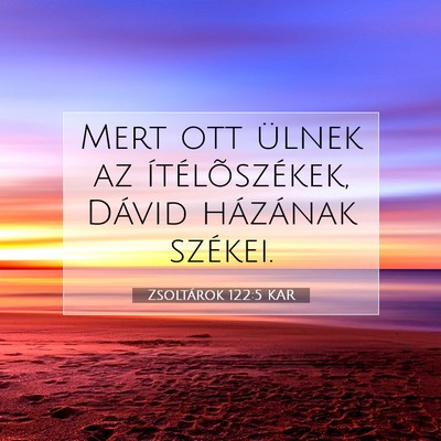Picture 07 - Zsoltárok 122:5 KAR - Mert ott ülnek az ítélõszékek, Dávid - Bible Verse Picture