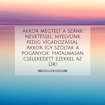 Picture 07 - Zsoltárok 126:2 KAR - Akkor megtelt a szánk nevetéssel, nyelvünk - Bible Verse Picture
