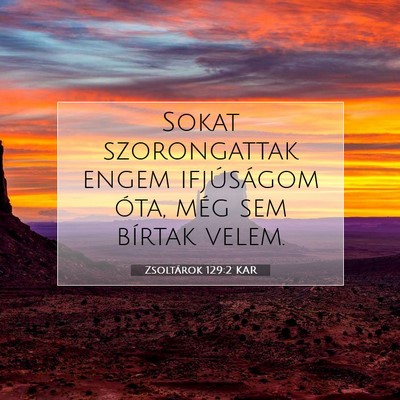 Picture 07 - Zsoltárok 129:2 KAR - Sokat szorongattak engem ifjúságom óta, még - Bible Verse Picture