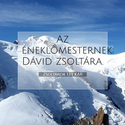 Picture 07 - Zsoltárok 13:1 KAR - Az éneklõmesternek; Dávid - Bible Verse Picture