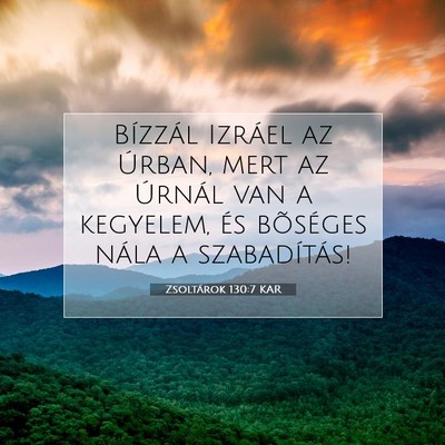 Picture 07 - Zsoltárok 130:7 KAR - Bízzál Izráel az Úrban, mert az Úrnál van a - Bible Verse Picture