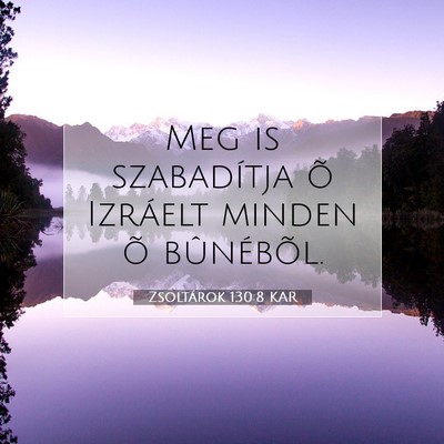 Picture 07 - Zsoltárok 130:8 KAR - Meg is szabadítja õ Izráelt minden õ - Bible Verse Picture