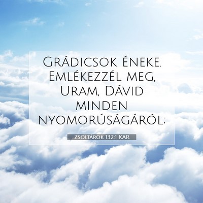 Picture 07 - Zsoltárok 132:1 KAR - Grádicsok éneke. Emlékezzél meg, Uram, Dávid - Bible Verse Picture