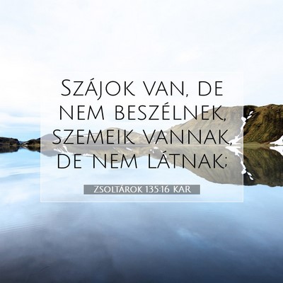Picture 07 - Zsoltárok 135:16 KAR - Szájok van, de nem beszélnek, szemeik vannak, - Bible Verse Picture