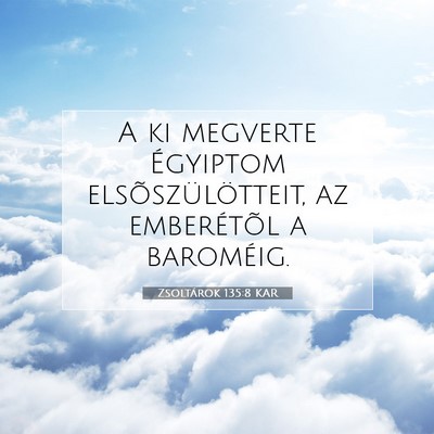 Picture 07 - Zsoltárok 135:8 KAR - A ki megverte Égyiptom elsõszülötteit, az - Bible Verse Picture