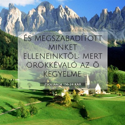 Picture 07 - Zsoltárok 136:24 KAR - És megszabadított minket elleneinktõl; mert - Bible Verse Picture