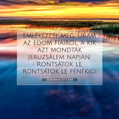 Picture 07 - Zsoltárok 137:7 KAR - Emlékezzél meg, Uram, az Edom fiairól, a kik - Bible Verse Picture