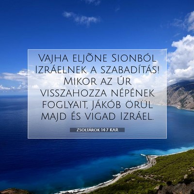 Picture 07 - Zsoltárok 14:7 KAR - Vajha eljõne Sionból Izráelnek a szabadítás! - Bible Verse Picture