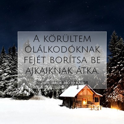 Picture 07 - Zsoltárok 140:10 KAR - A körültem ólálkodóknak fejét borítsa be - Bible Verse Picture