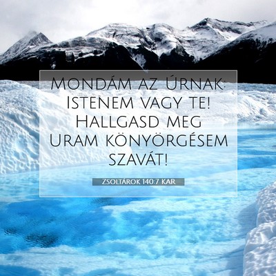 Picture 07 - Zsoltárok 140:7 KAR - Mondám az Úrnak: Istenem vagy te! Hallgasd meg - Bible Verse Picture