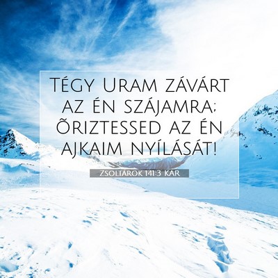 Picture 07 - Zsoltárok 141:3 KAR - Tégy Uram závárt az én szájamra; õriztessed - Bible Verse Picture