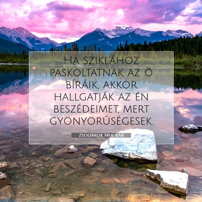 Picture 07 - Zsoltárok 141:6 KAR - Ha sziklához paskoltatnak az õ bíráik, akkor - Bible Verse Picture