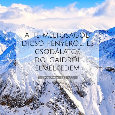 Picture 07 - Zsoltárok 145:5 KAR - A te méltóságod dicsõ fényérõl, és - Bible Verse Picture