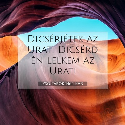 Picture 07 - Zsoltárok 146:1 KAR - Dicsérjétek az Urat! Dicsérd én lelkem az - Bible Verse Picture
