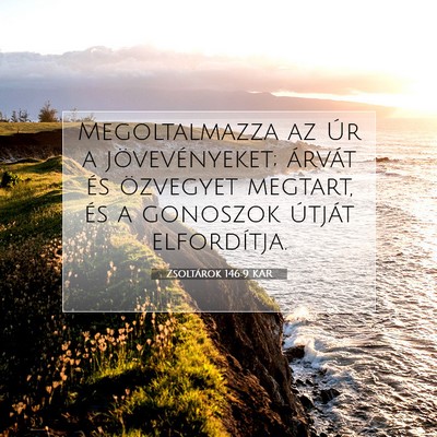 Picture 07 - Zsoltárok 146:9 KAR - Megoltalmazza az Úr a jövevényeket; árvát - Bible Verse Picture