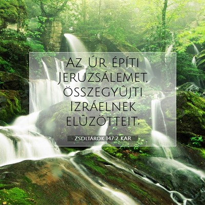 Picture 07 - Zsoltárok 147:2 KAR - Az Úr építi Jeruzsálemet, összegyûjti - Bible Verse Picture