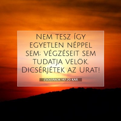 Picture 07 - Zsoltárok 147:20 KAR - Nem tesz így egyetlen néppel sem; végzéseit - Bible Verse Picture