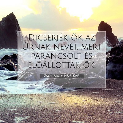 Picture 07 - Zsoltárok 148:5 KAR - Dicsérjék õk az Úrnak nevét, mert parancsolt - Bible Verse Picture