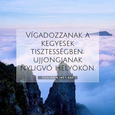 Picture 07 - Zsoltárok 149:5 KAR - Vígadozzanak a kegyesek tisztességben; - Bible Verse Picture