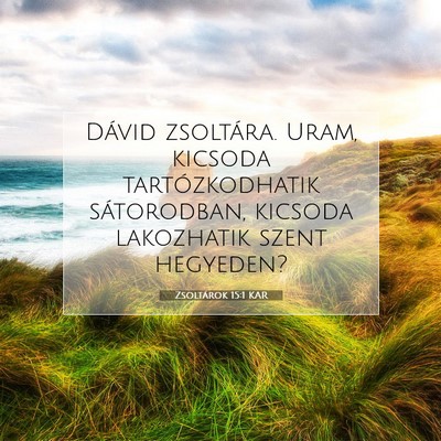 Picture 07 - Zsoltárok 15:1 KAR - Dávid zsoltára. Uram, kicsoda tartózkodhatik - Bible Verse Picture