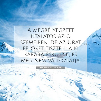 Picture 07 - Zsoltárok 15:4 KAR - A megbélyegzett útálatos az õ szemeiben, de - Bible Verse Picture