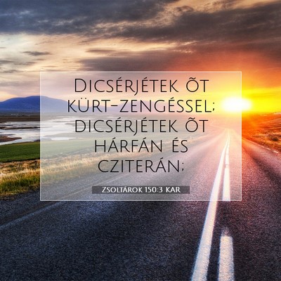 Picture 07 - Zsoltárok 150:3 KAR - Dicsérjétek õt kürt-zengéssel; dicsérjétek - Bible Verse Picture