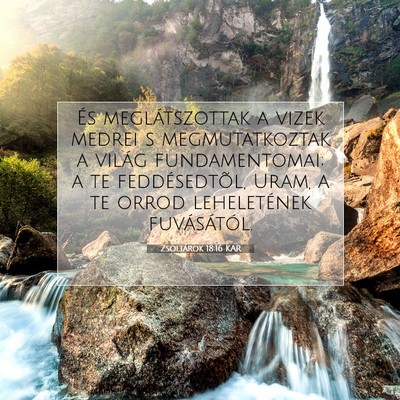 Picture 07 - Zsoltárok 18:16 KAR - És meglátszottak a vizek medrei s - Bible Verse Picture