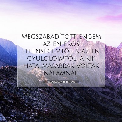 Picture 07 - Zsoltárok 18:18 KAR - Megszabadított engem az én erõs - Bible Verse Picture