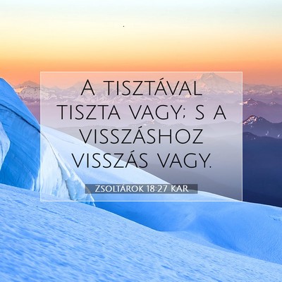 Picture 07 - Zsoltárok 18:27 KAR - A tisztával tiszta vagy; s a visszáshoz - Bible Verse Picture
