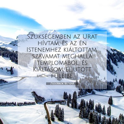 Picture 07 - Zsoltárok 18:7 KAR - Szükségemben az Urat hívtam, és az én - Bible Verse Picture
