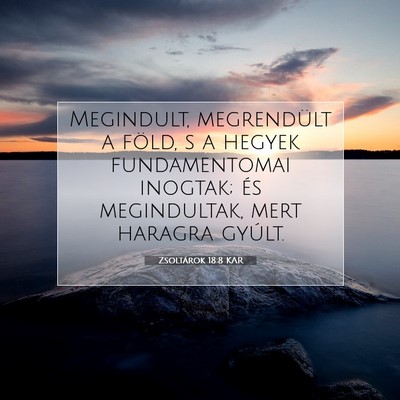 Picture 07 - Zsoltárok 18:8 KAR - Megindult, megrendült a föld, s a hegyek - Bible Verse Picture
