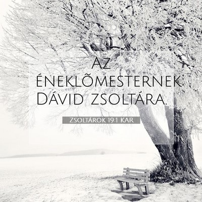 Picture 07 - Zsoltárok 19:1 KAR - Az éneklõmesternek; Dávid - Bible Verse Picture