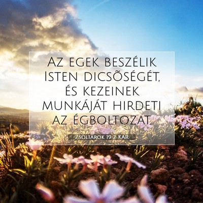 Picture 07 - Zsoltárok 19:2 KAR - Az egek beszélik Isten dicsõségét, és - Bible Verse Picture