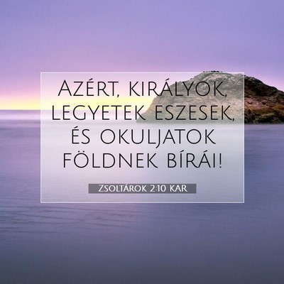 Picture 07 - Zsoltárok 2:10 KAR - Azért, királyok, legyetek eszesek, és - Bible Verse Picture