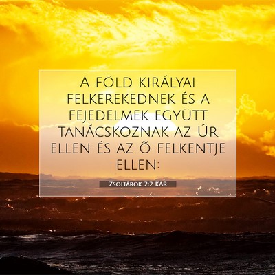 Picture 07 - Zsoltárok 2:2 KAR - A föld királyai felkerekednek és a fejedelmek - Bible Verse Picture