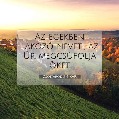 Picture 07 - Zsoltárok 2:4 KAR - Az egekben lakozó neveti, az Úr megcsúfolja - Bible Verse Picture
