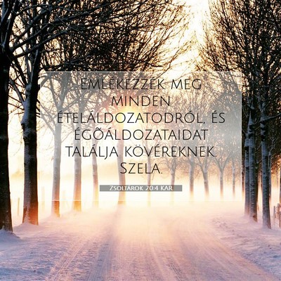 Picture 07 - Zsoltárok 20:4 KAR - Emlékezzék meg minden ételáldozatodról, és - Bible Verse Picture