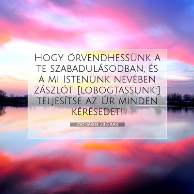 Picture 07 - Zsoltárok 20:6 KAR - Hogy örvendhessünk a te szabadulásodban, és a - Bible Verse Picture