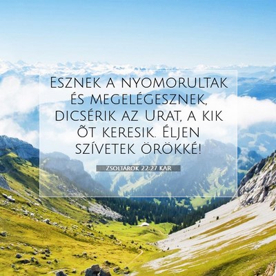 Picture 07 - Zsoltárok 22:27 KAR - Esznek a nyomorultak és megelégesznek, - Bible Verse Picture