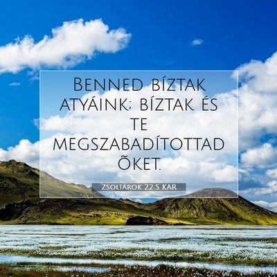 Picture 07 - Zsoltárok 22:5 KAR - Benned bíztak atyáink; bíztak és te - Bible Verse Picture