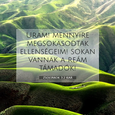 Picture 07 - Zsoltárok 3:2 KAR - Uram! mennyire megsokasodtak ellenségeim! sokan - Bible Verse Picture