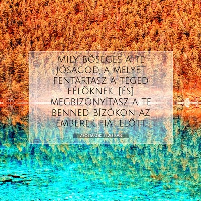 Picture 07 - Zsoltárok 31:20 KAR - Mily bõséges a te jóságod, a melyet - Bible Verse Picture