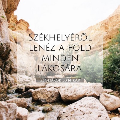 Picture 07 - Zsoltárok 33:14 KAR - Székhelyérõl lenéz a föld minden - Bible Verse Picture