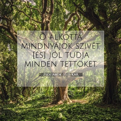 Picture 07 - Zsoltárok 33:15 KAR - Õ alkotta mindnyájok szivét, [és] jól tudja - Bible Verse Picture
