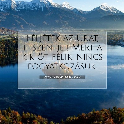 Picture 07 - Zsoltárok 34:10 KAR - Féljétek az Urat, ti szentjei! Mert a kik õt - Bible Verse Picture