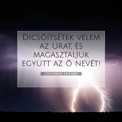 Picture 07 - Zsoltárok 34:4 KAR - Dicsõítsétek velem az Urat, és magasztaljuk - Bible Verse Picture
