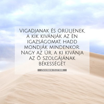 Picture 07 - Zsoltárok 35:27 KAR - Vigadjanak és örüljenek, a kik kivánják az - Bible Verse Picture