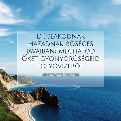 Picture 07 - Zsoltárok 36:9 KAR - Dúslakodnak házadnak bõséges javaiban; - Bible Verse Picture